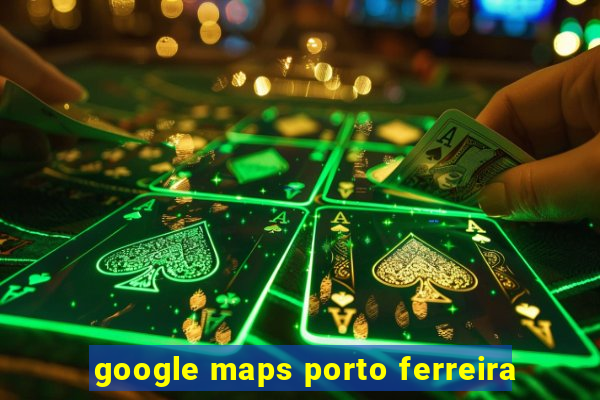 google maps porto ferreira